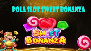 Pola Terbaru Slot Sweet Bonanza Sedang Viral Saat Ini